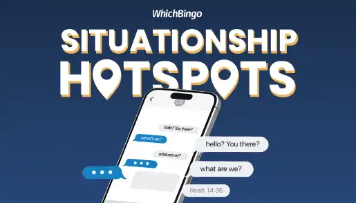 The UK’s Situationship Hotspots | WhichBingo